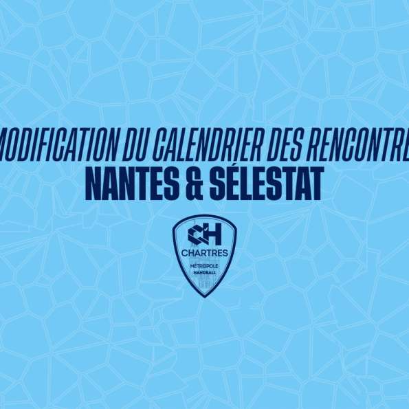 Modification du calendrier des rencontres contre Nantes et Sélestat